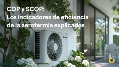 COP y SCOP: los indicadores de eficiencia de la aerotermia explicados
