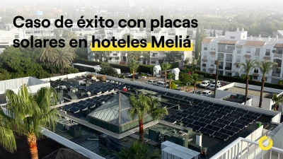 Caso de éxito de autoconsumo en hoteles Meliá I 2026